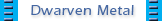 Dwarven Metal�